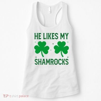 He Likes My Shamrocks Funny St Patricks Day Women's Tank Top