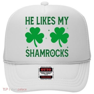 He Likes My Shamrocks Funny St Patricks Day Hat