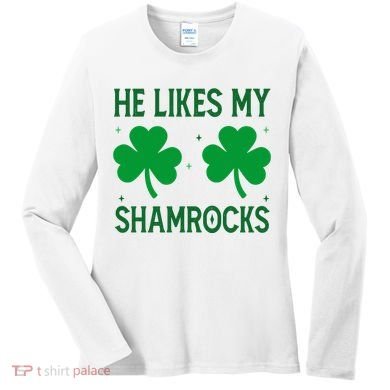 He Likes My Shamrocks Funny St Patricks Day Women's Long Sleeve Shirt