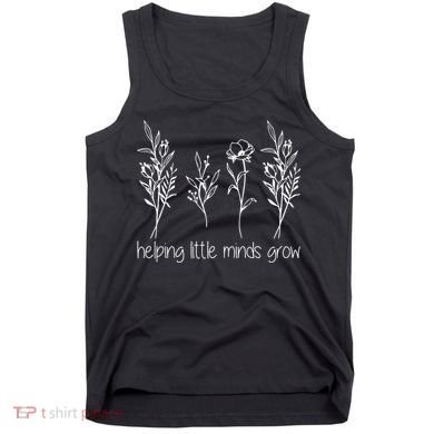 Helping Little Minds Grow Gift For Teacher Tank Top