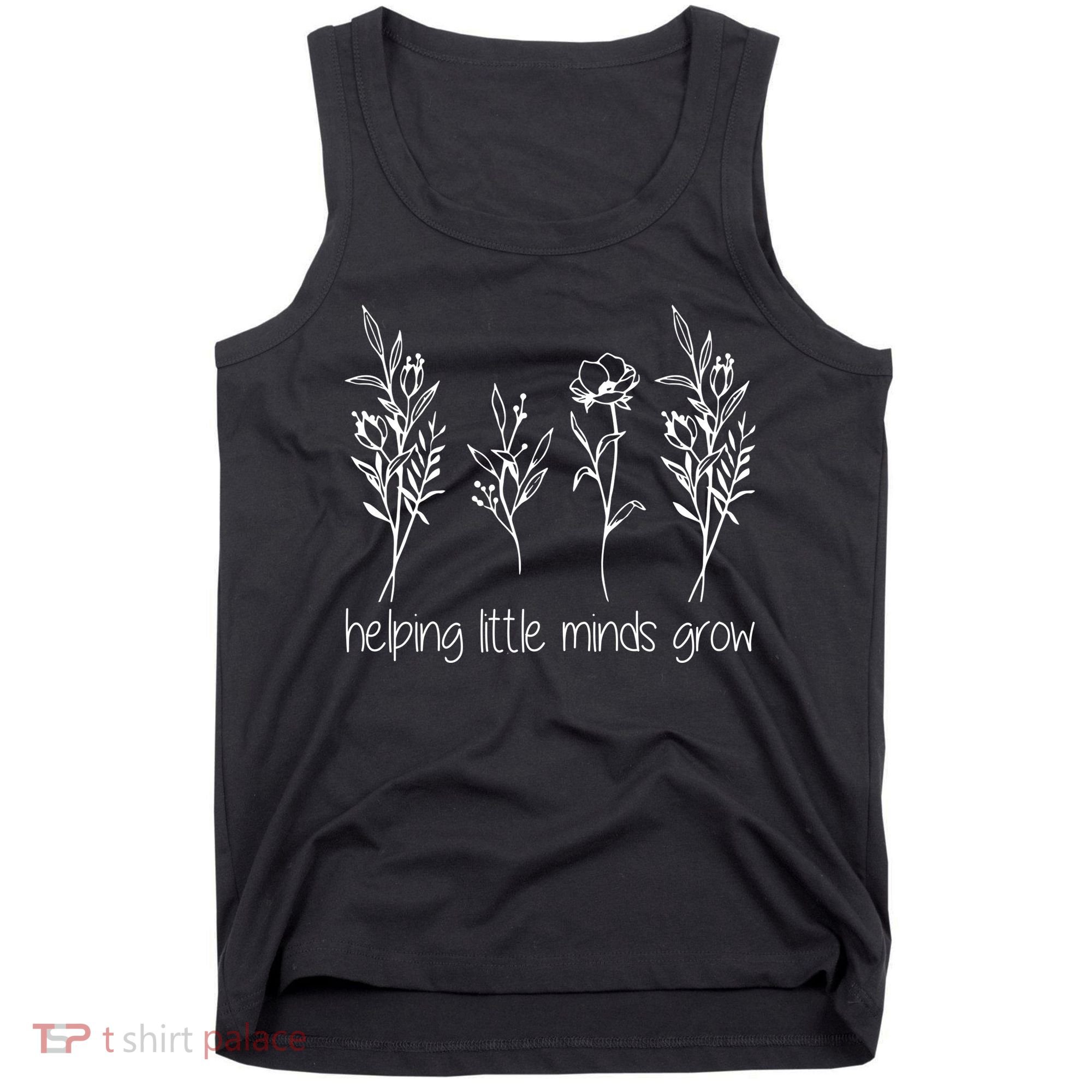 Helping Little Minds Grow Gift For Teacher Tank Top