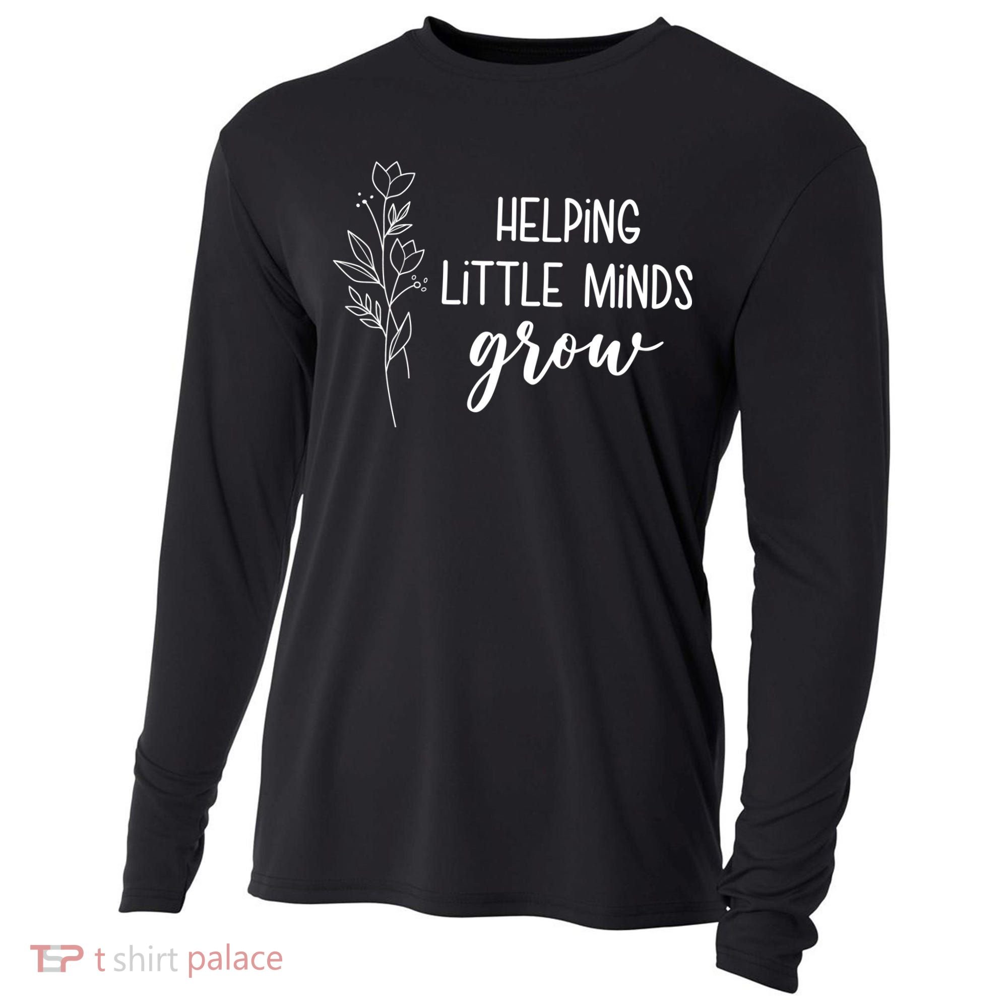 Helping Little Minds Grow Educator Teacher Cooling Performance Long Sleeve Crew