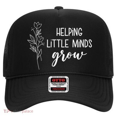 Helping Little Minds Grow Educator Teacher Hat