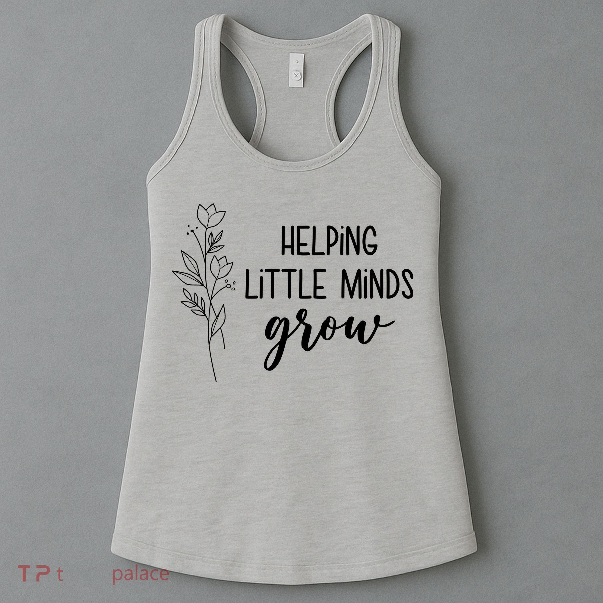 Helping Little Minds Grow Educator Teacher Women's Tank Top
