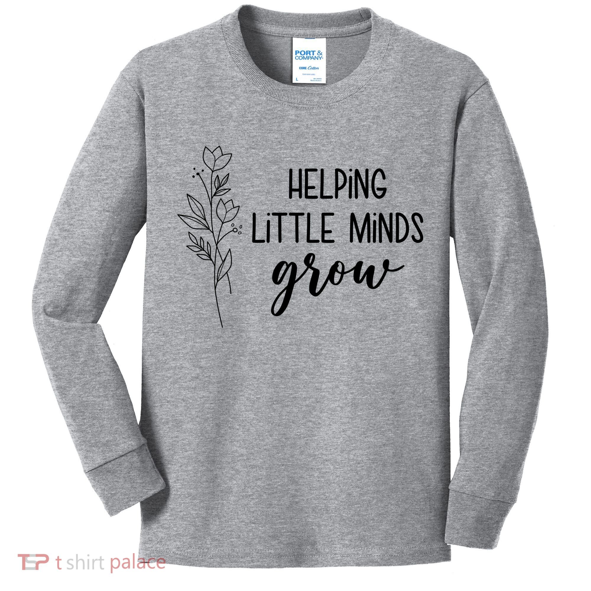 Helping Little Minds Grow Educator Teacher Kids Long Sleeve Shirt