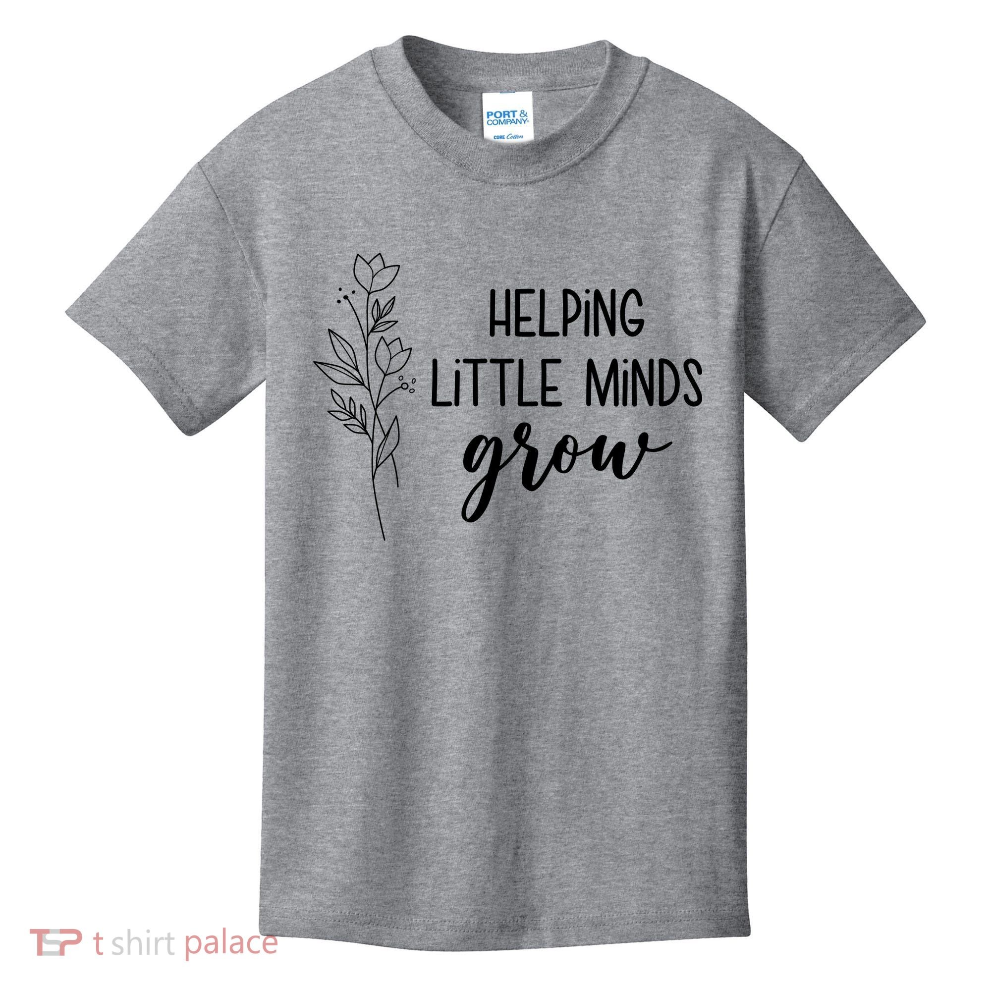Helping Little Minds Grow Educator Teacher Kids T-Shirt