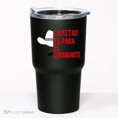 Honduras La Mitad Es Para El Comandante Tumbler