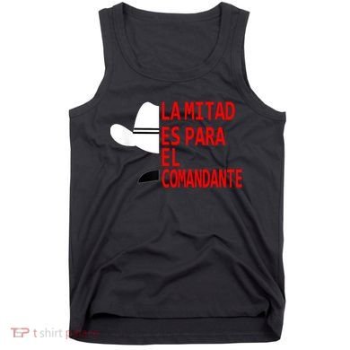 Honduras La Mitad Es Para El Comandante Tank Top