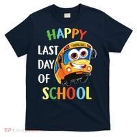 Happy Last Of Day School Bus Driver Teacher Student Parent T-Shirt thumb 0