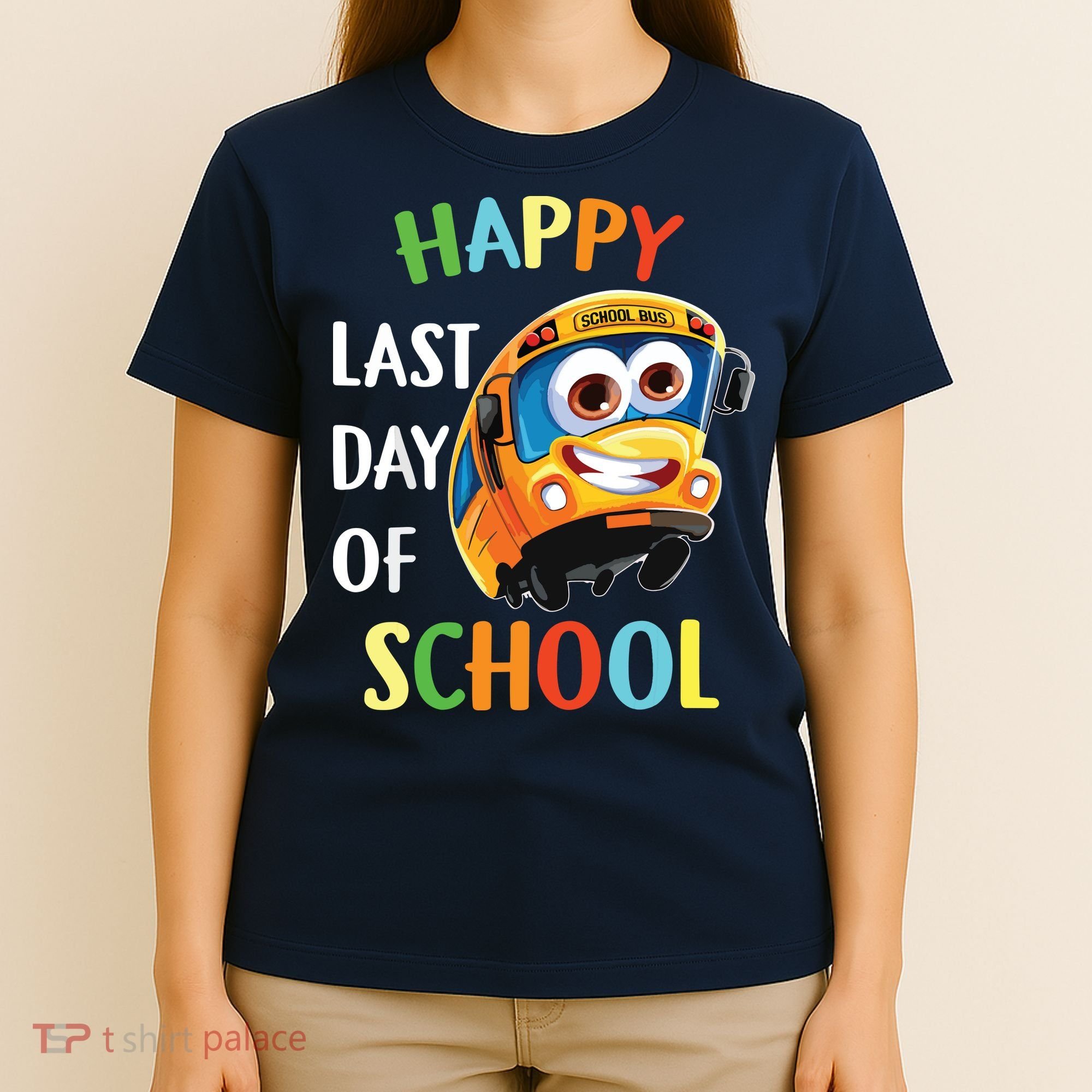Happy Last Of Day School Bus Driver Teacher Student Parent T-Shirt
