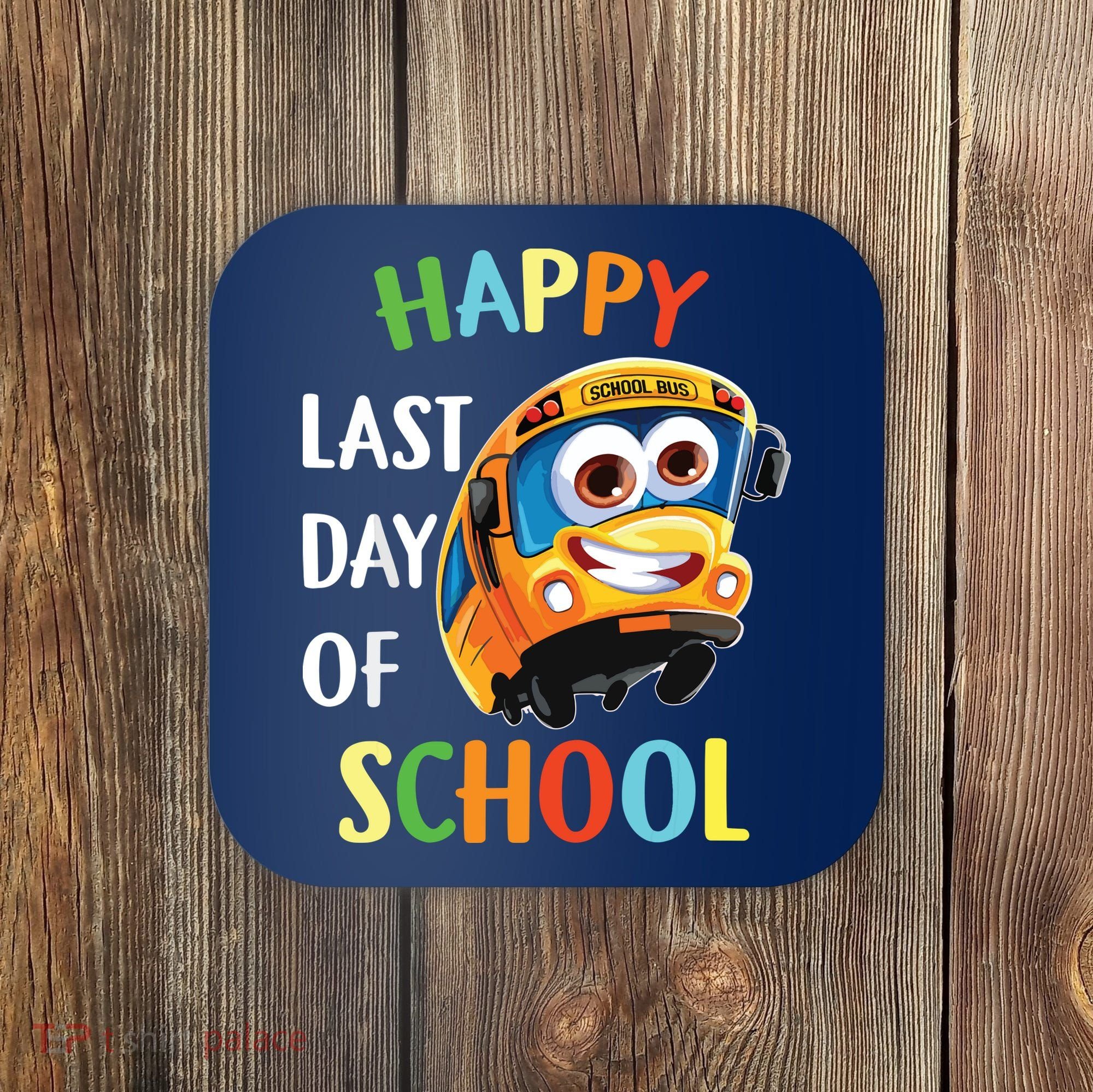 Happy Last Of Day School Bus Driver Teacher Student Parent Coaster
