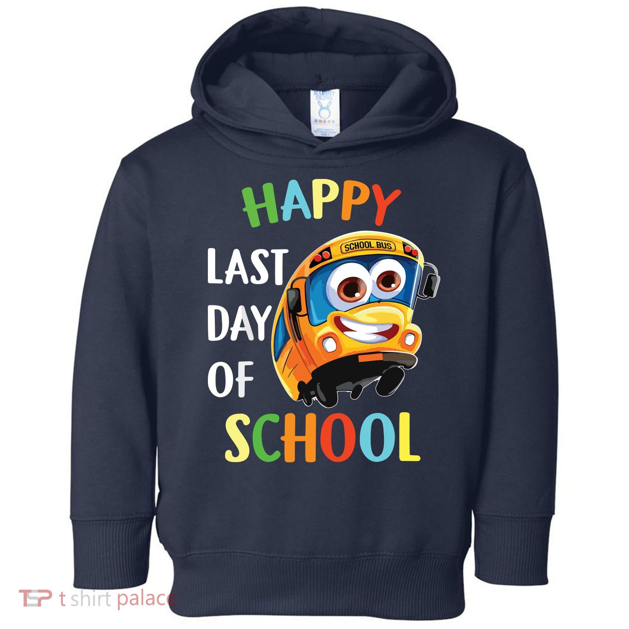 Happy Last Of Day School Bus Driver Teacher Student Parent Toddler Hoodie
