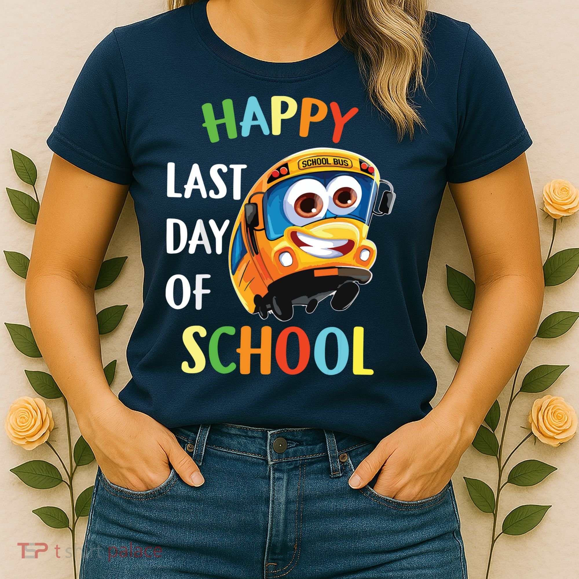 Happy Last Of Day School Bus Driver Teacher Student Parent Women's T-Shirt