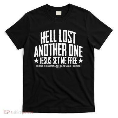 Hell Lost One Jesus Set Me Free John 836 Another Christian T-Shirt