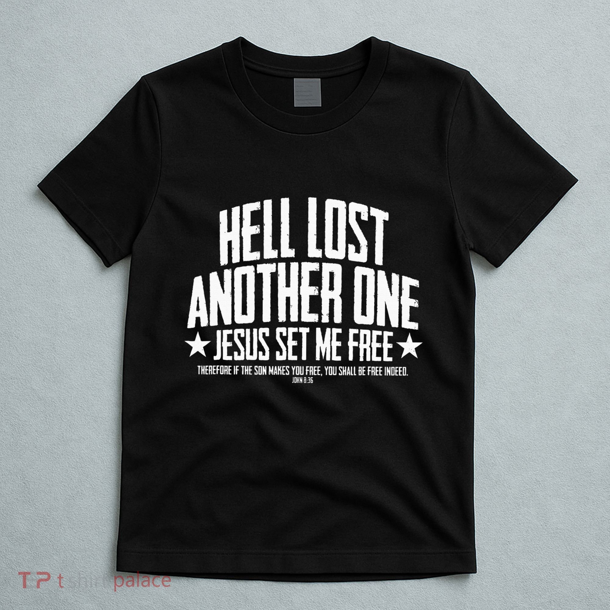 Hell Lost One Jesus Set Me Free John 836 Another Christian T-Shirt