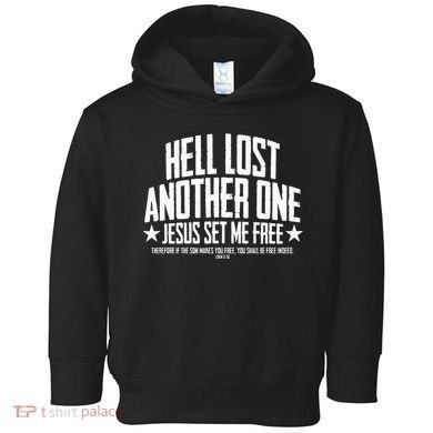 Hell Lost One Jesus Set Me Free John 836 Another Christian Toddler Hoodie