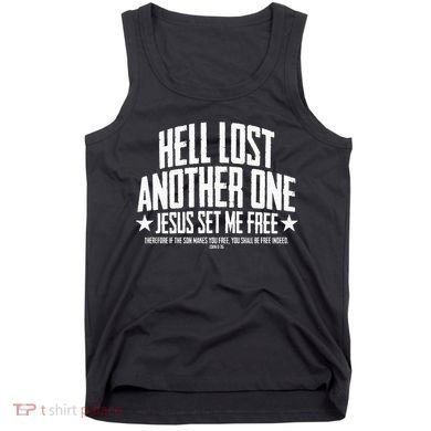 Hell Lost One Jesus Set Me Free John 836 Another Christian Tank Top