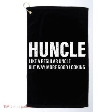 Huncle Like Regular Uncle Way More Good Looking Funny Uncle Golf Towel