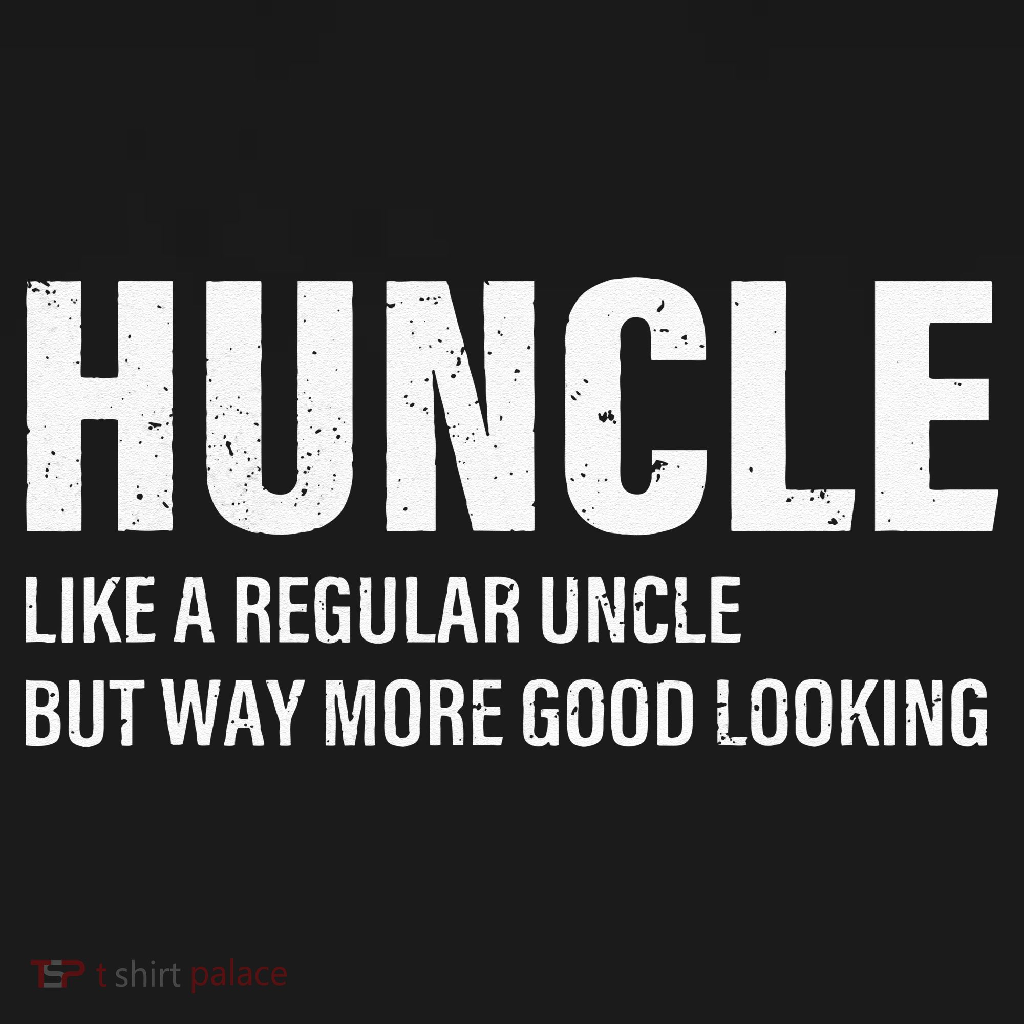 Huncle Like Regular Uncle Way More Good Looking Funny Uncle Kids T-Shirt