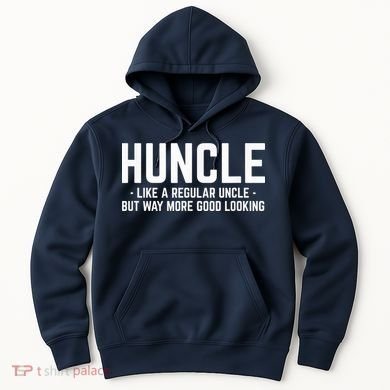 Huncle Like Regular Uncle Way More Good Looking Funny Hoodie
