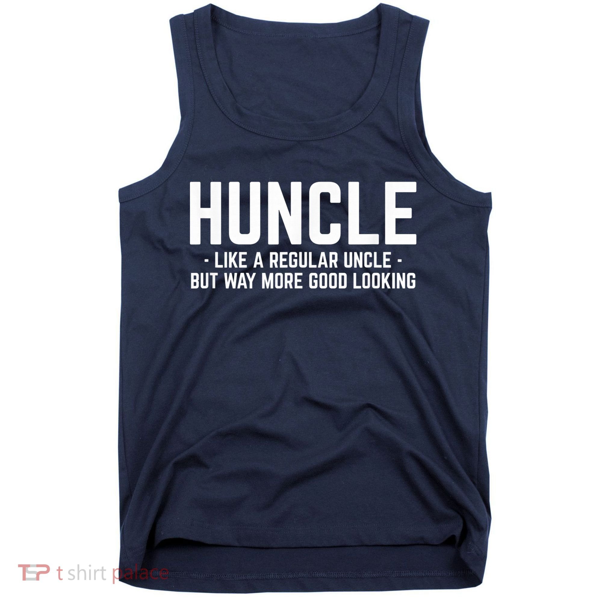 Huncle Like Regular Uncle Way More Good Looking Funny Tank Top