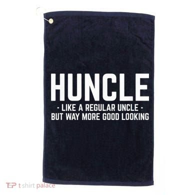 Huncle Like Regular Uncle Way More Good Looking Funny Golf Towel