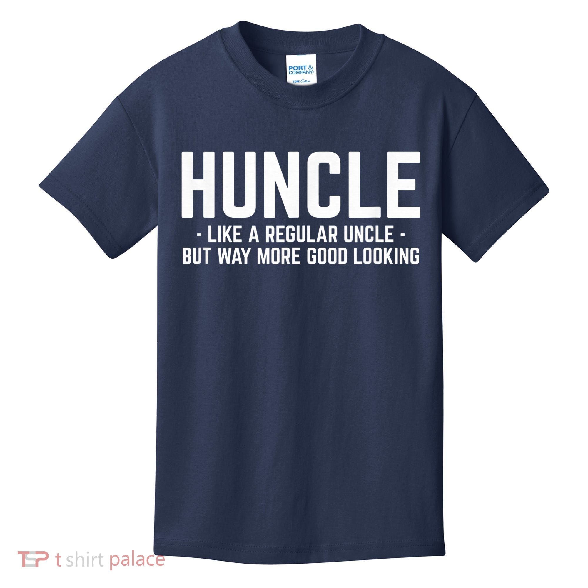 Huncle Like Regular Uncle Way More Good Looking Funny Kids T-Shirt