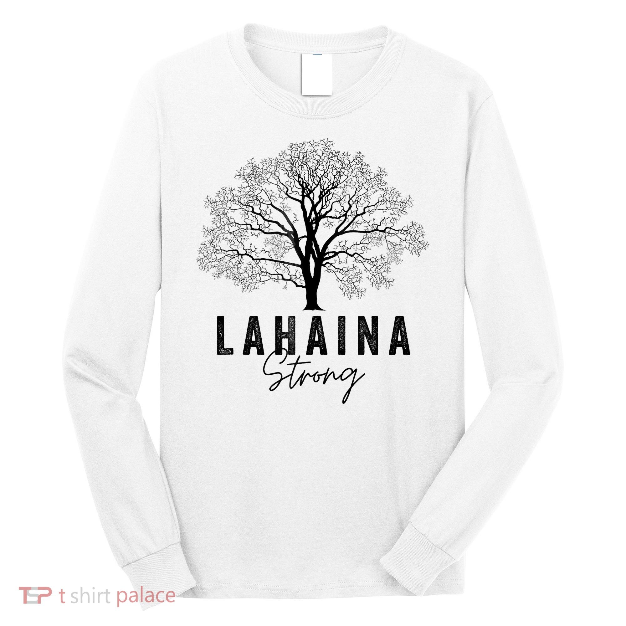 Hawaii Lahaina Strong Pray For Maui Lahaina Long Sleeve Shirt
