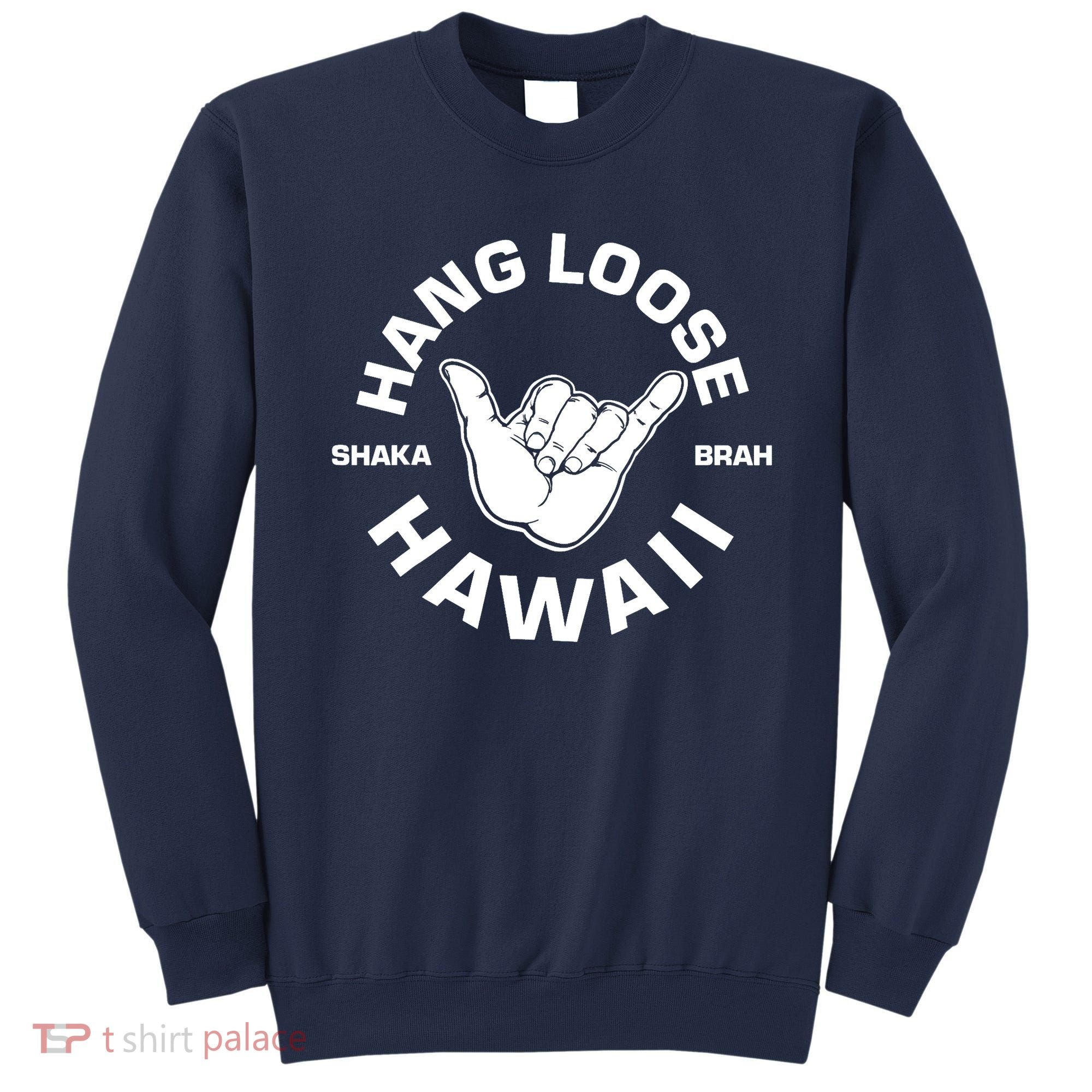 Hang Loose Shaka Brah funny Hang Loose Hawaiian Sweatshirt