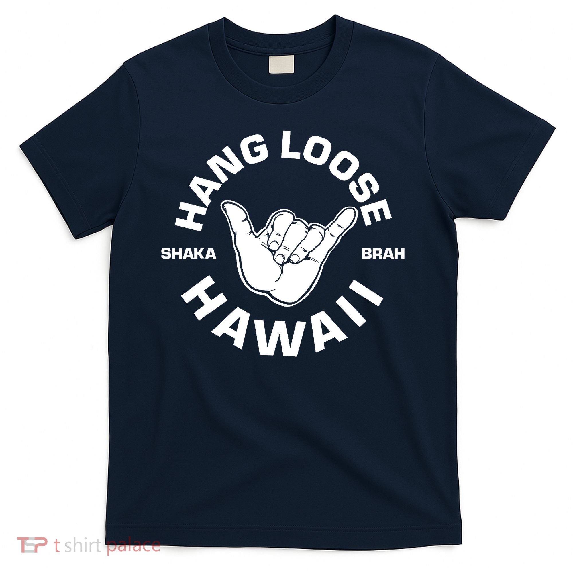 Hang Loose Shaka Brah funny Hang Loose Hawaiian T-Shirt