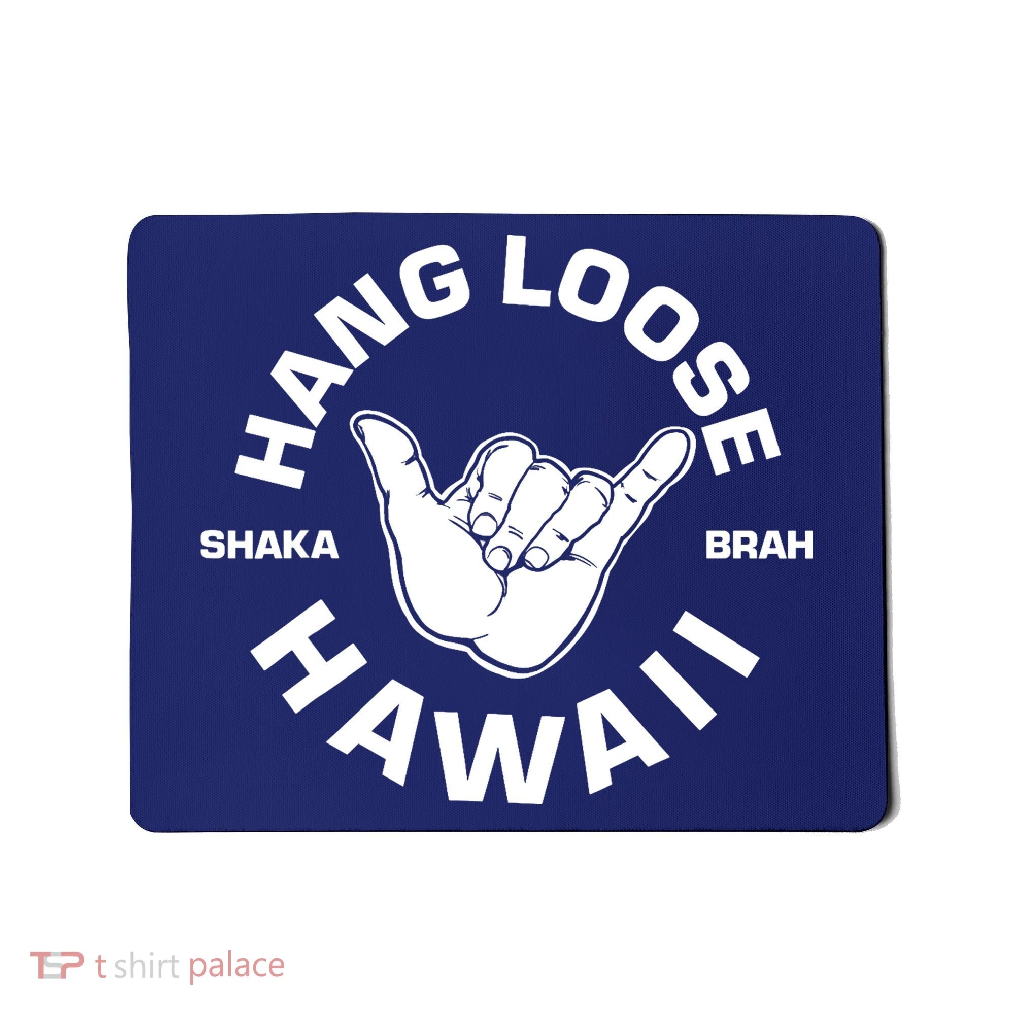Hang Loose Shaka Brah funny Hang Loose Hawaiian Mousepad