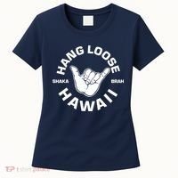 Hang Loose Shaka Brah funny Hang Loose Hawaiian Women's T-Shirt thumb 0