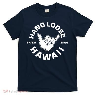 Hang Loose Shaka Brah Hawaii T-Shirt