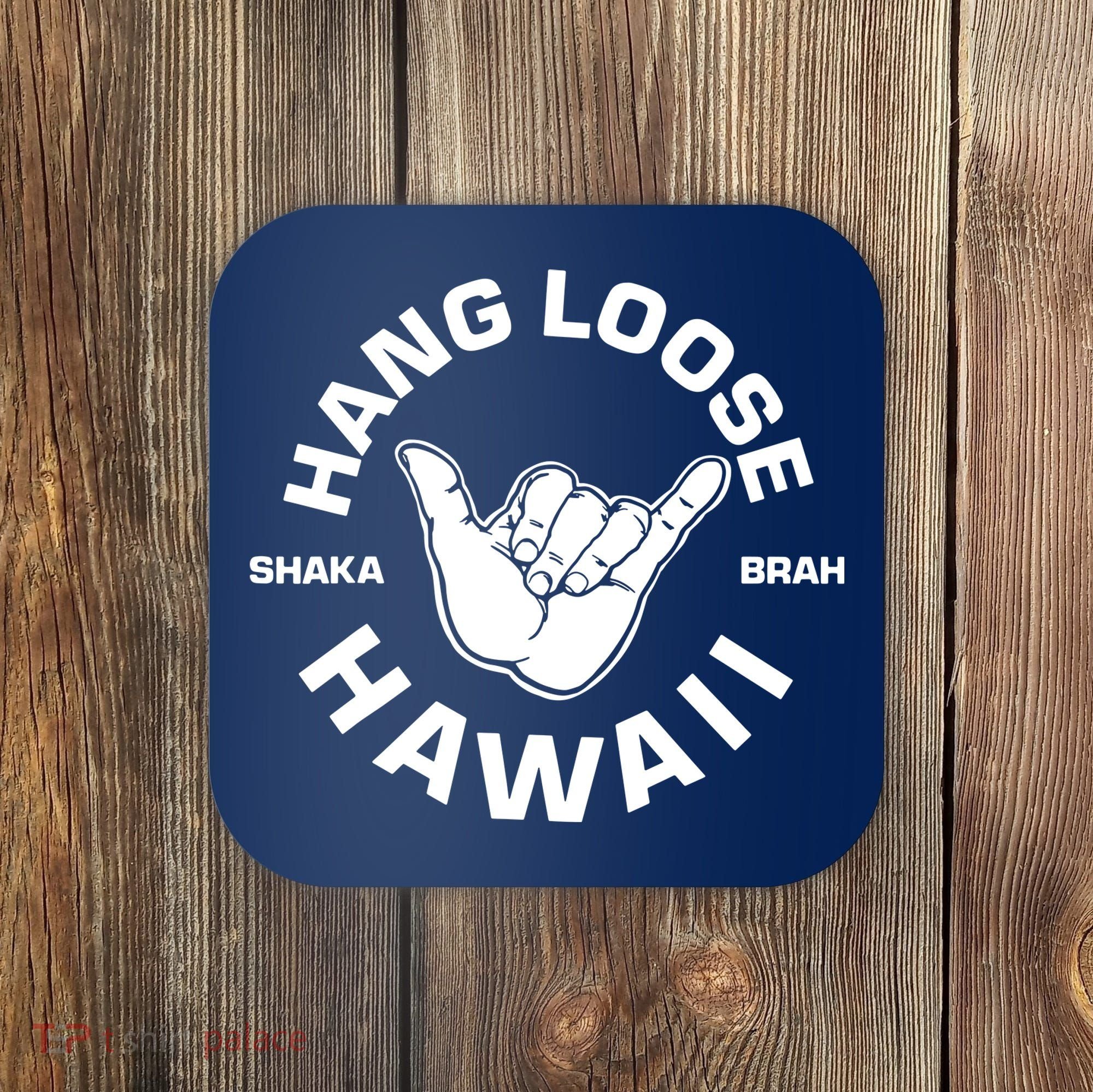Hang Loose Shaka Brah Hawaii Coaster
