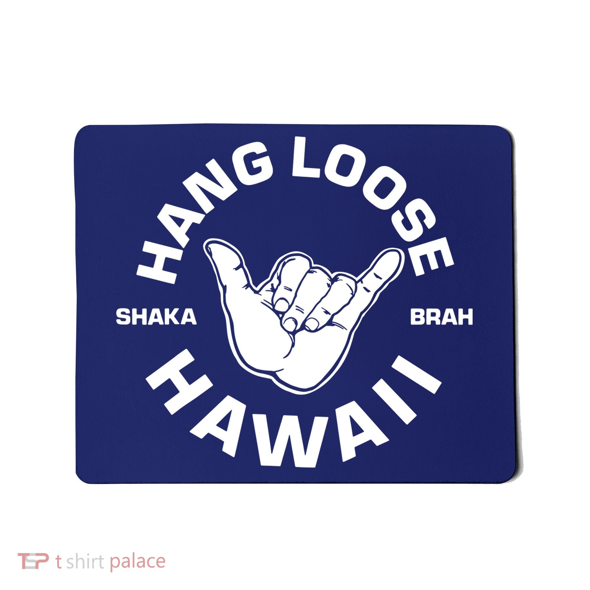 Hang Loose Shaka Brah Hawaii Mousepad