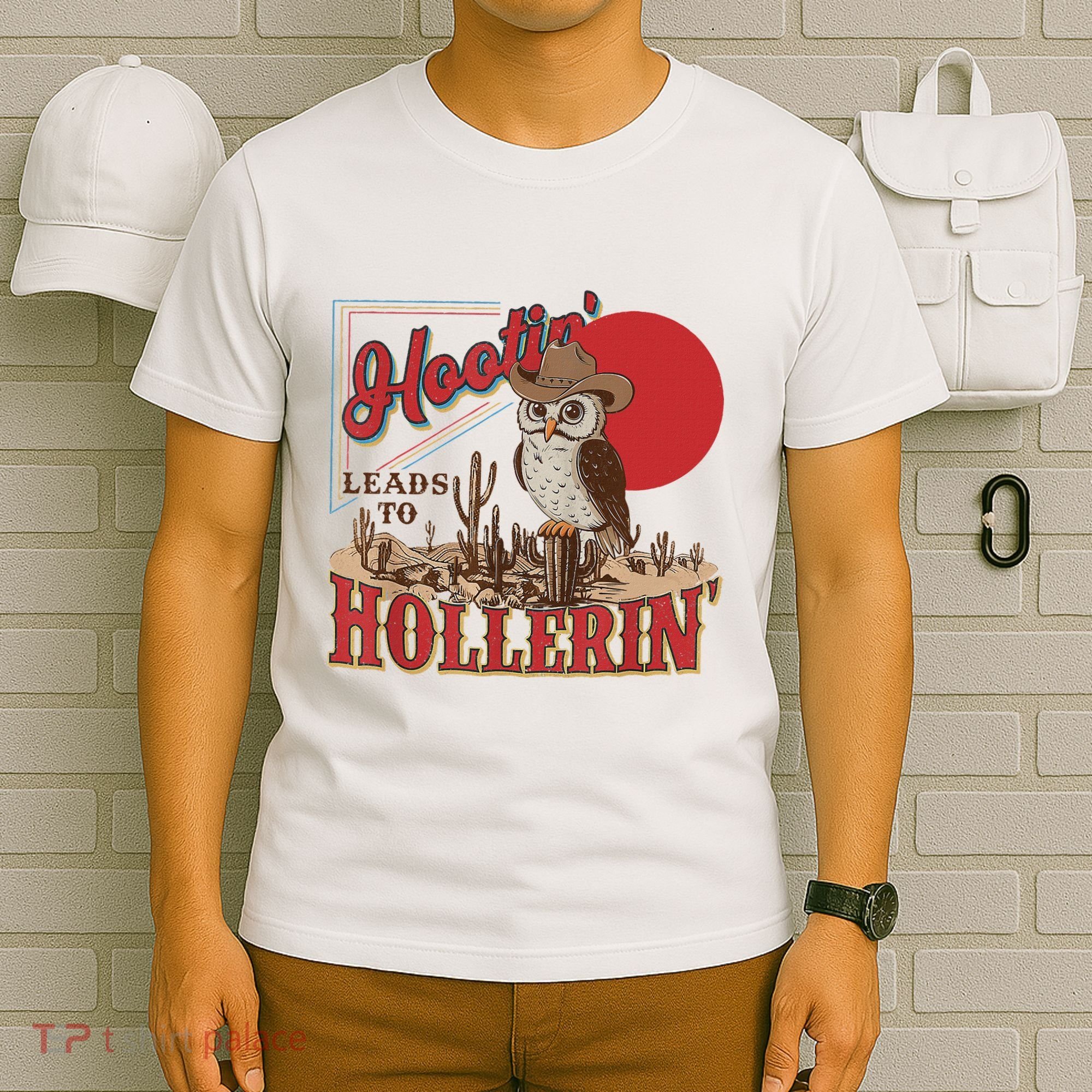 Hootin Leads To Hollerin Owl Cowboy Western Owl Cowboy T-Shirt