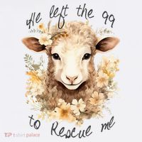 He Left The 99 To Rescue Me Jesus Saves Never Abandon You Polo thumb 3