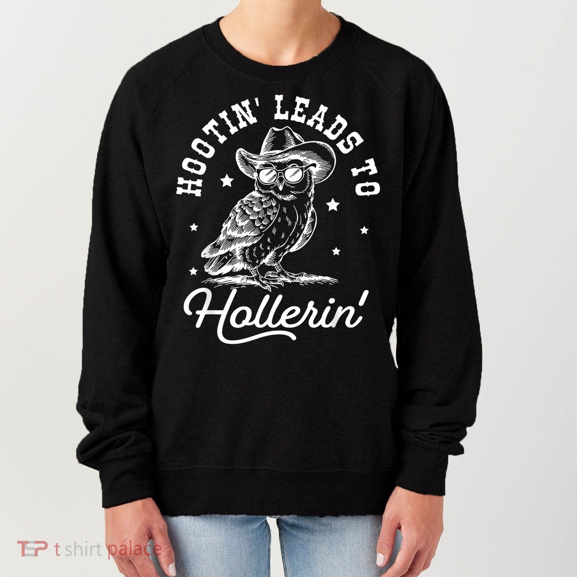 Hootin Leads To Hollerin Women's Sweatshirt
