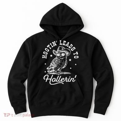 Hootin Leads To Hollerin Hoodie