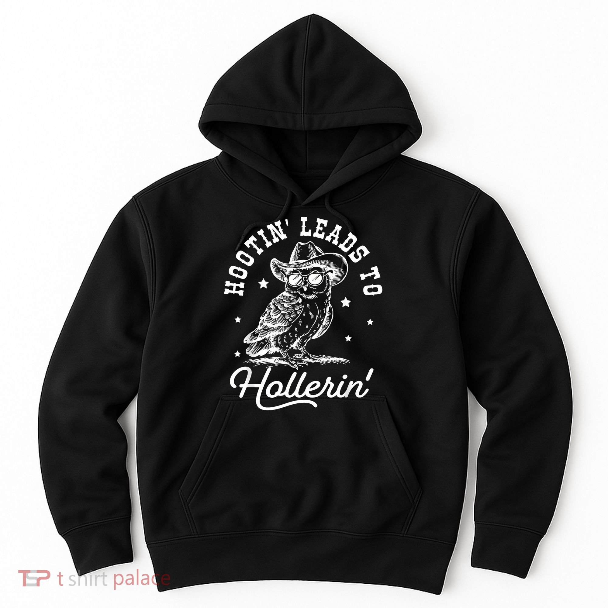 Hootin Leads To Hollerin Hoodie