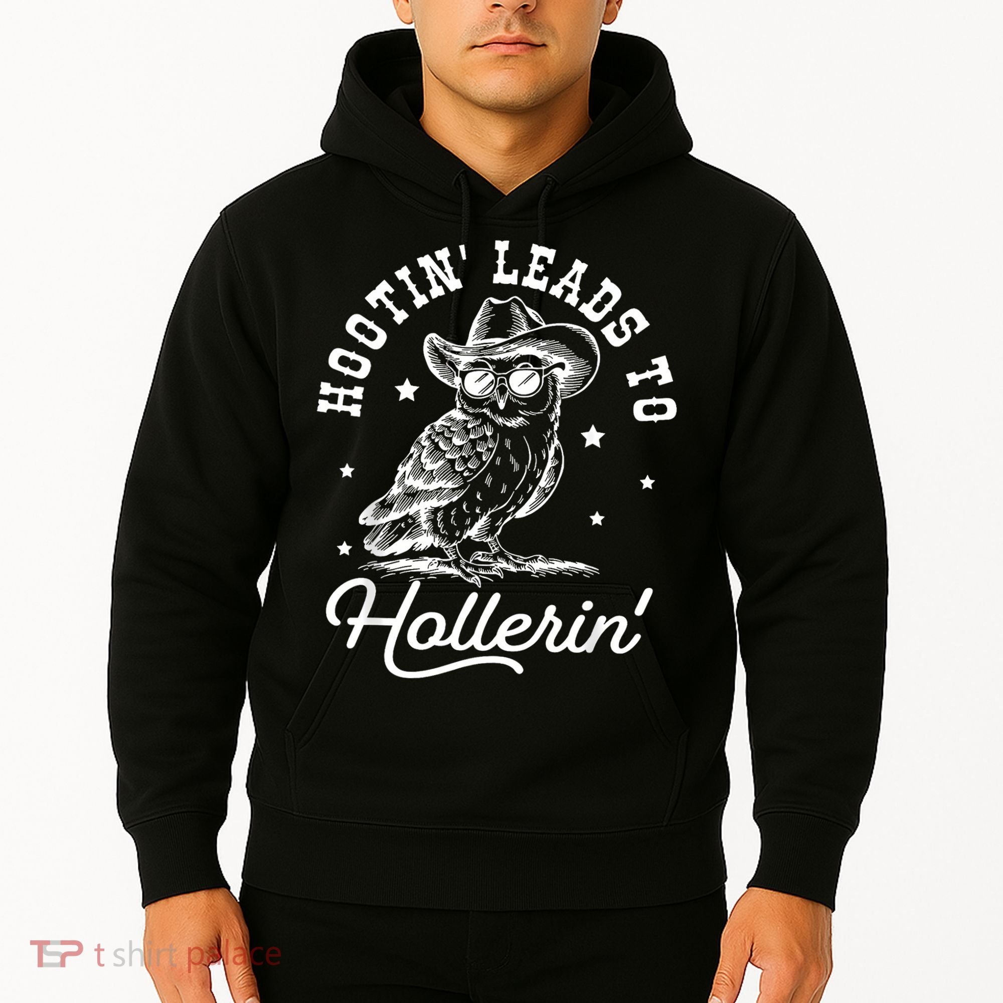 Hootin Leads To Hollerin Hoodie