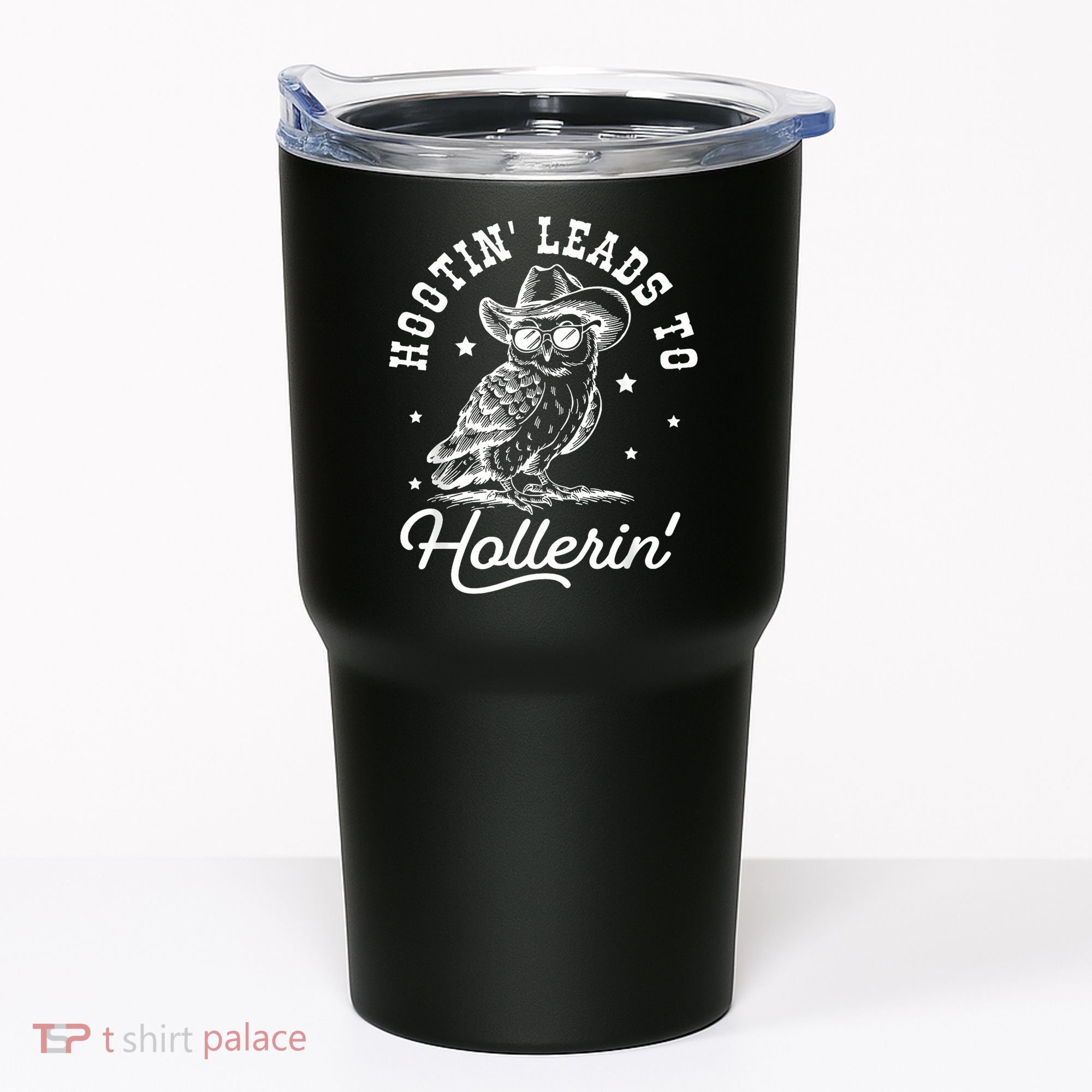 Hootin Leads To Hollerin Tumbler