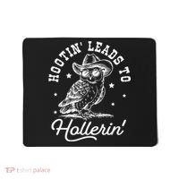 Hootin Leads To Hollerin Mousepad thumb 0