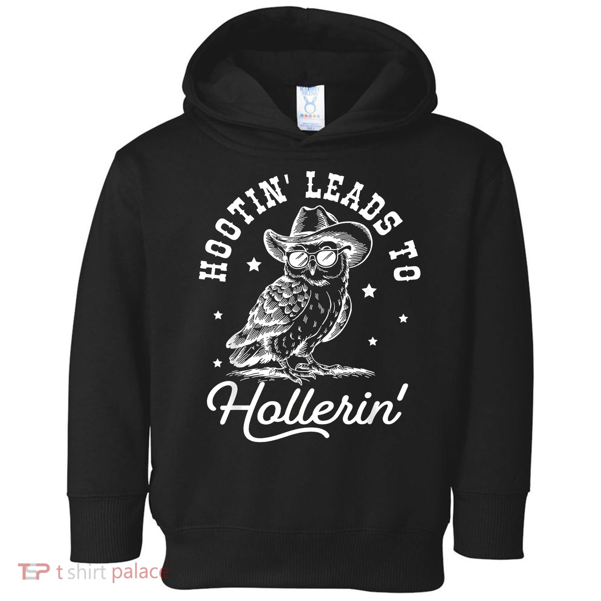Hootin Leads To Hollerin Toddler Hoodie
