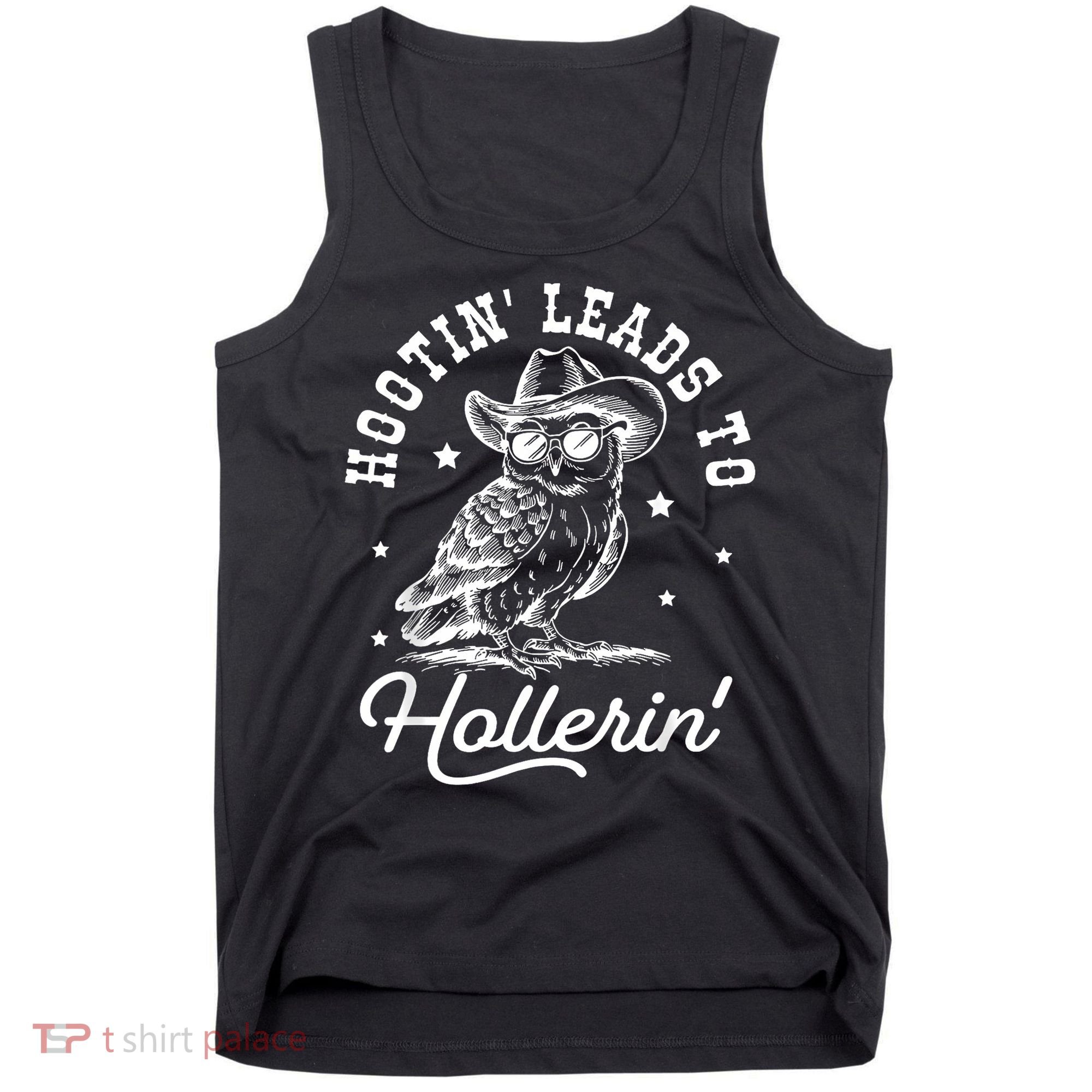 Hootin Leads To Hollerin Tank Top