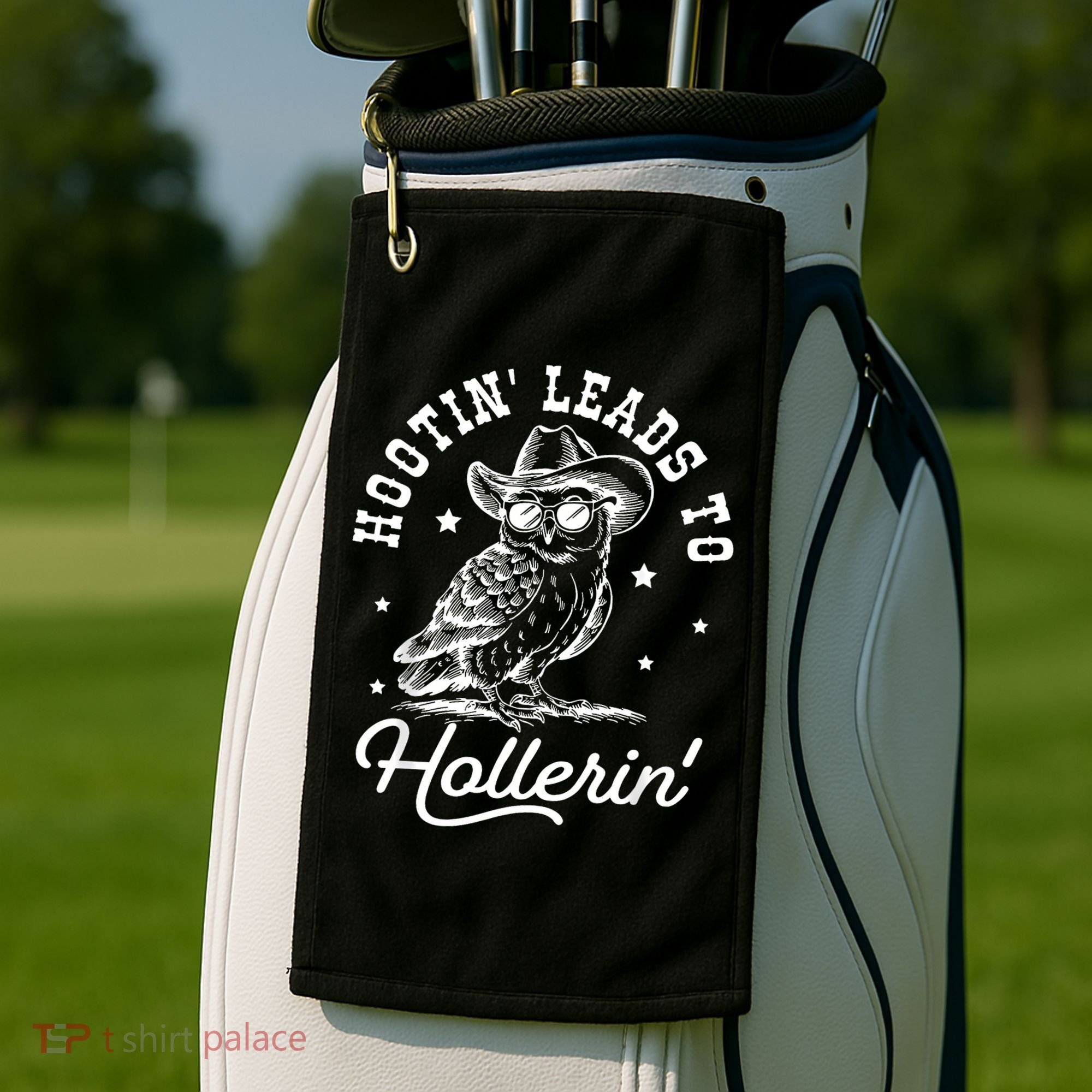 Hootin Leads To Hollerin Golf Towel