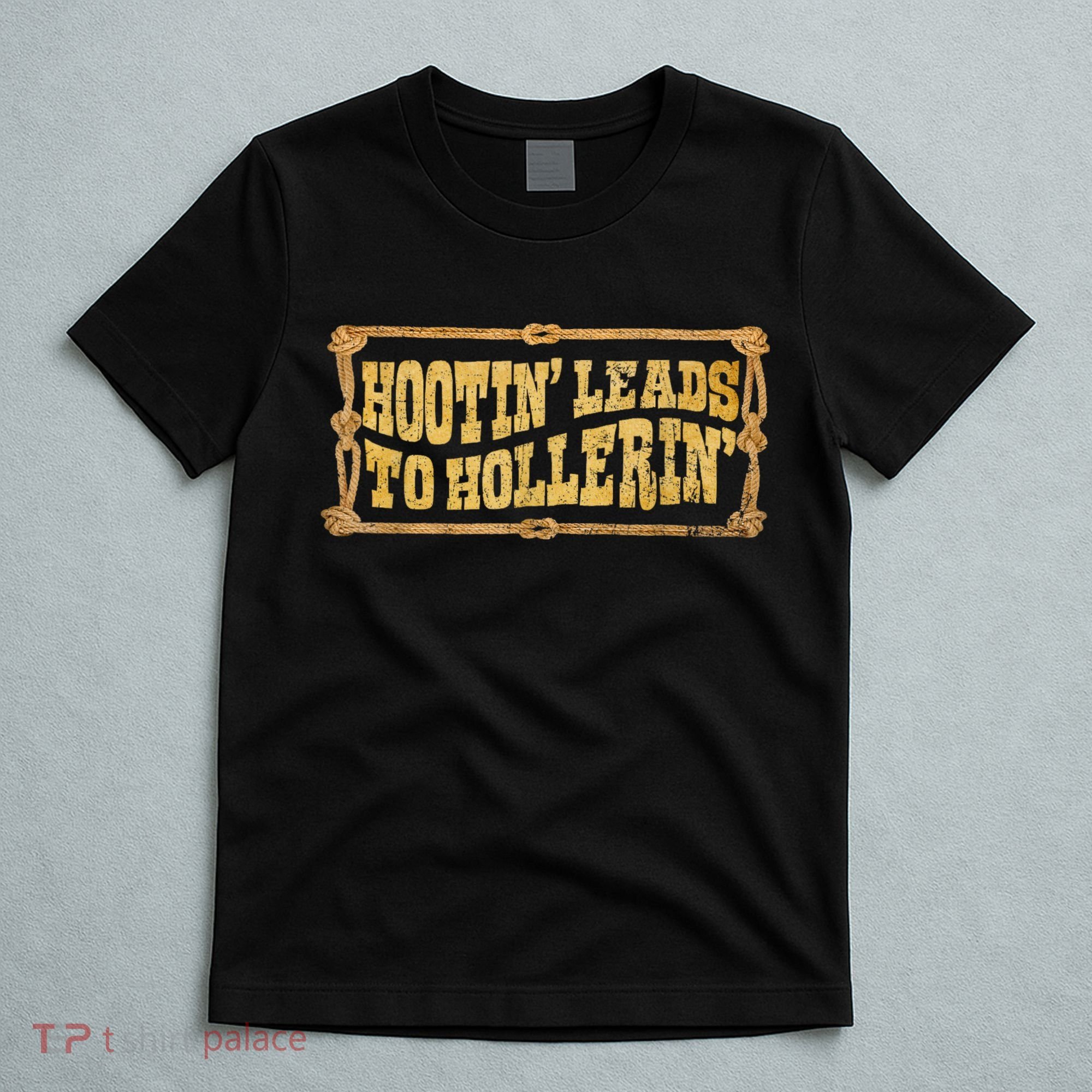 Hootin Leads To Hollerin Groovy T-Shirt