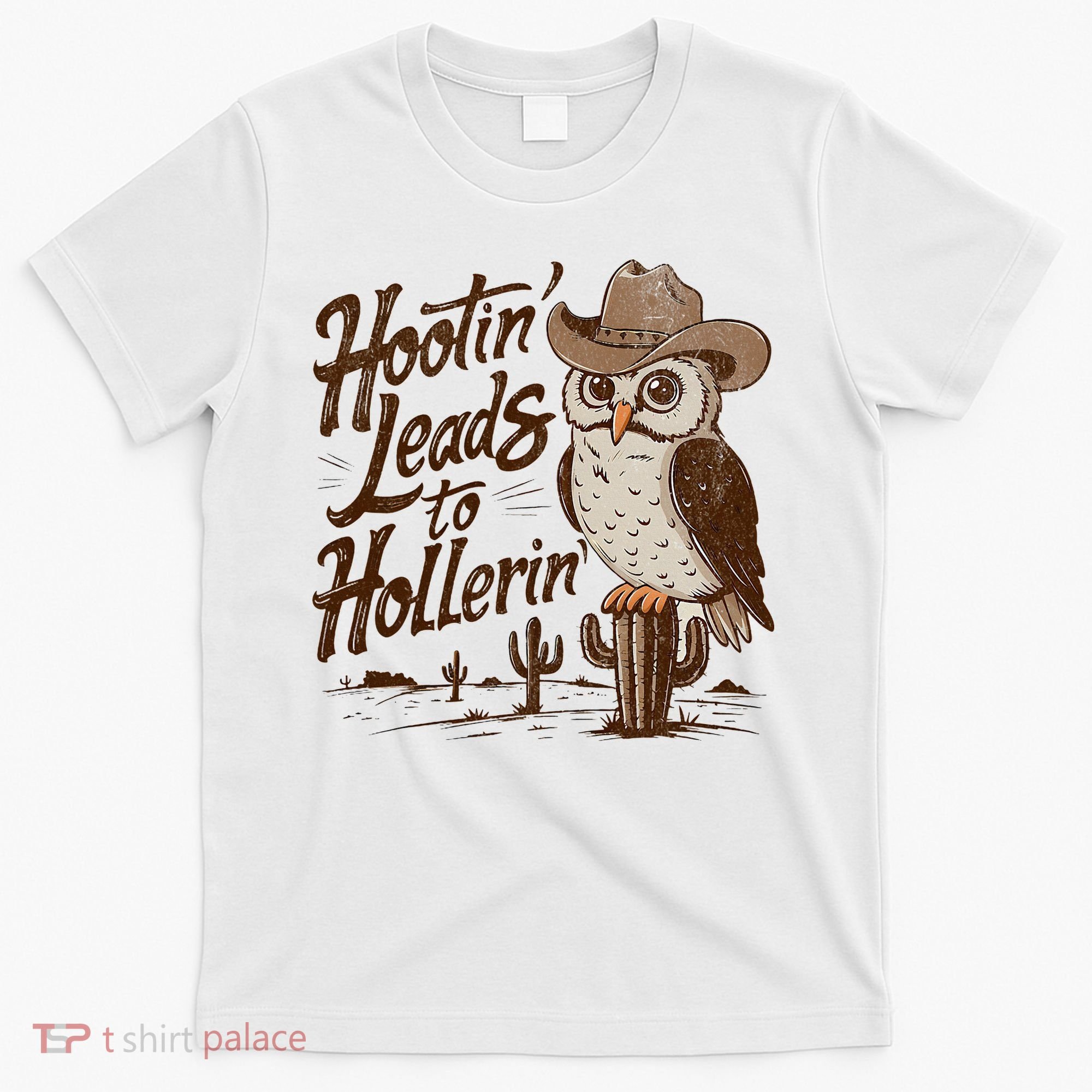 Hootin Leads To Hollerin Western Cowboy Owl Funny Saying T-Shirt