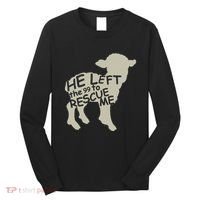 He Left The 99 To Rescue Me Religious Christian Long Sleeve Shirt thumb 0