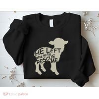 He Left The 99 To Rescue Me Religious Christian Sweatshirt thumb 2